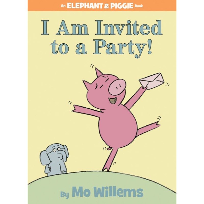 I'm Invited to a Party (Elephant and Piggie) , by  Mo Willems