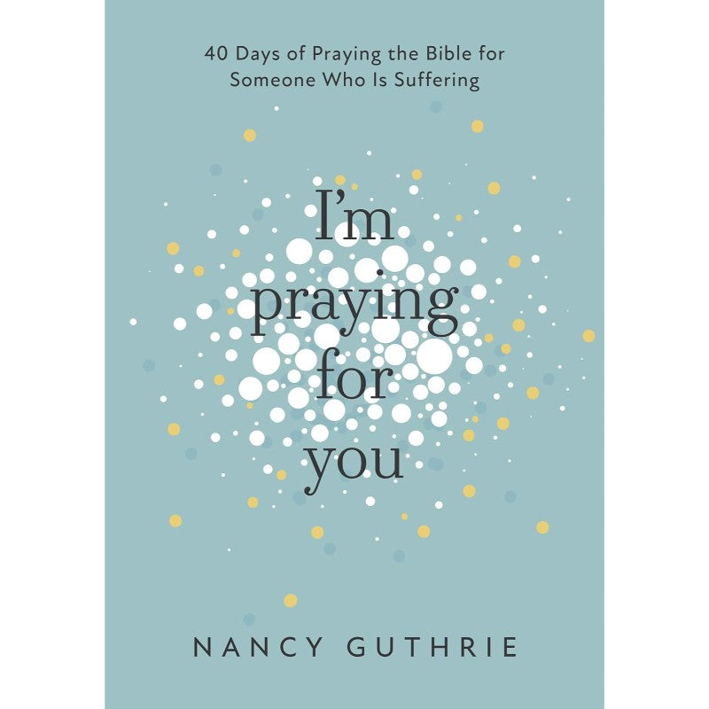 I'm Praying for You, by Nancy Guthrie