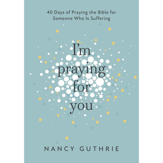 I'm Praying for You, by Nancy Guthrie