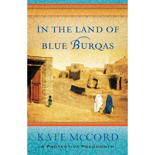 In the Land of Blue Burqas, by Kate McCord
