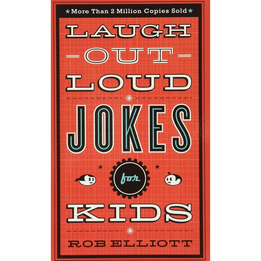 Laugh-Out-Loud Jokes for Kids, by Rob Elliott