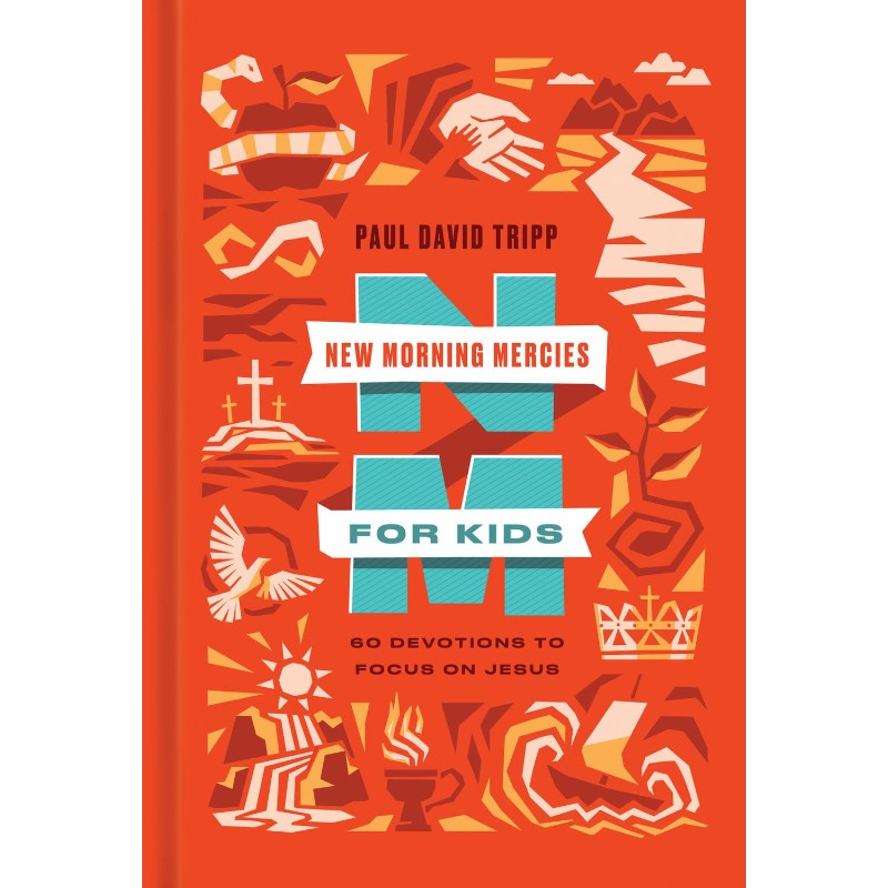 New Morning Mercies for Kids: 60 Devotions to Focus on Jesus, by Paul David Tripp
