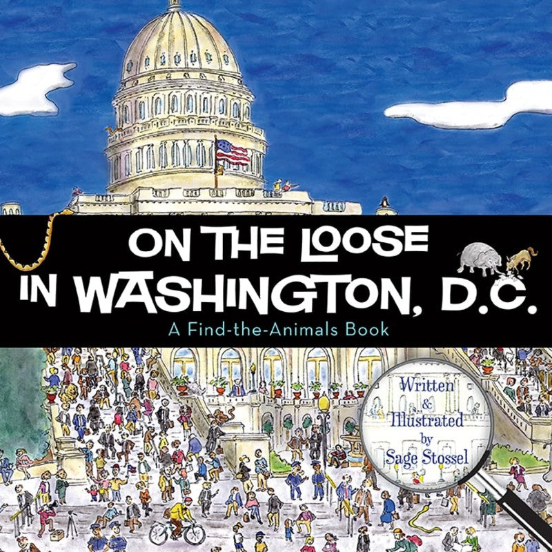 On the Loose in Washington, D.C., by Sage Stossel