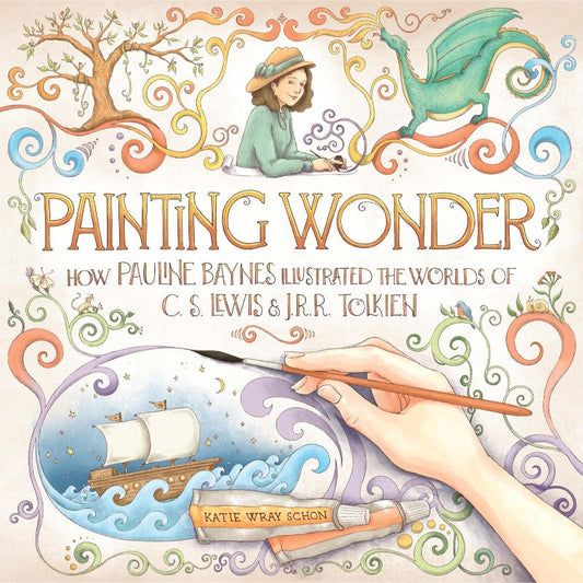 Painting Wonder: How Pauline Baynes Illustrated the Worlds of C. S. Lewis and J.R.R. Tolkien, by Katie Wray Schon
