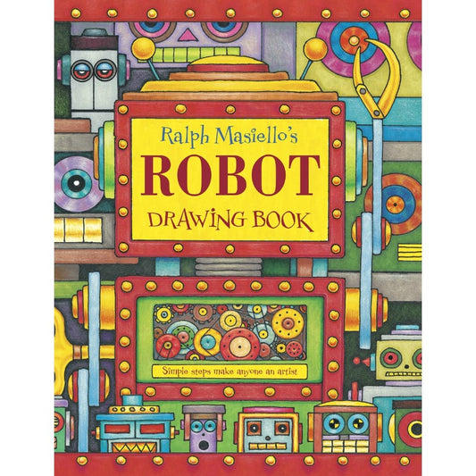 Ralph Masiello's Robot Drawing Book, by Ralph Masiello