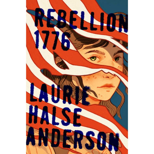 Rebellion 1776, by Laurie Halse Anderson