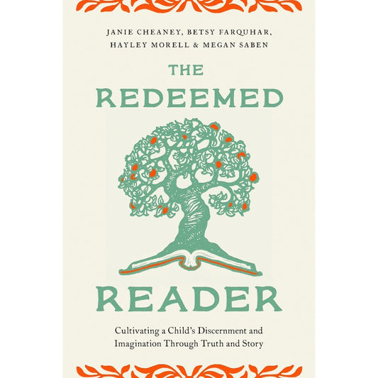 The Redeemed Reader, by Janie Cheaney, Betsy Farquhar, Hayley Morell, Megan Saben
