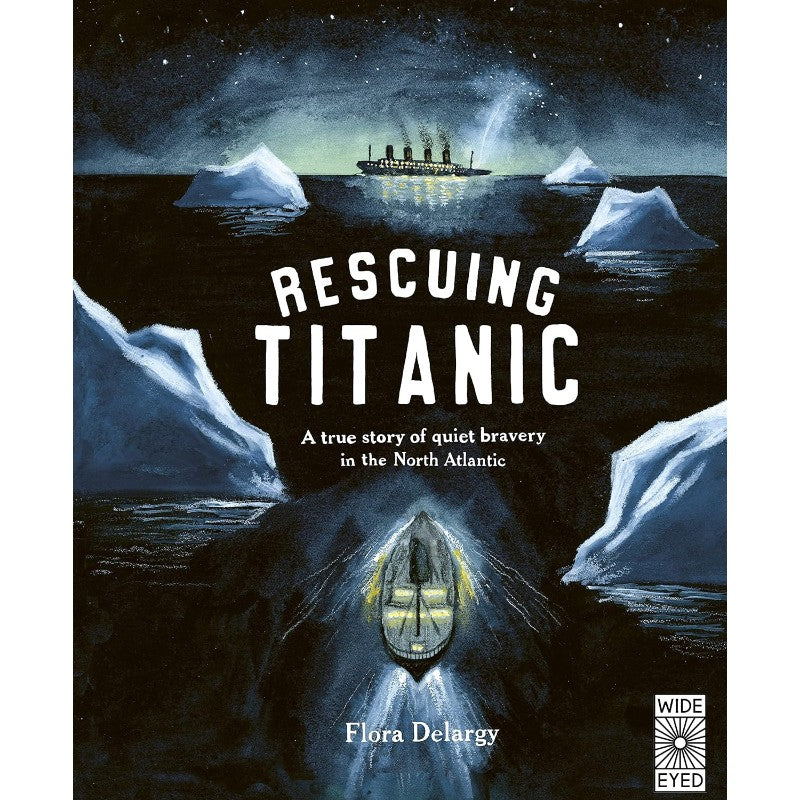 Rescuing Titanic: A True Story of Quiet Bravery in the North Atlantic, by Flora Delargy