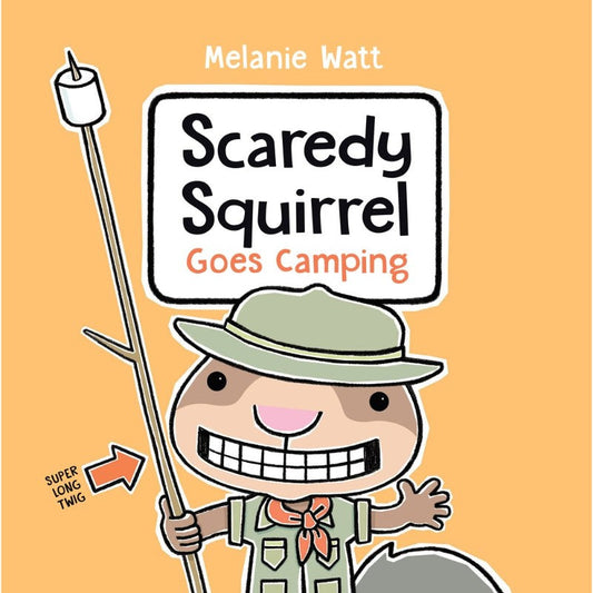 Scaredy Squirrel Goes Camping, by Melanie Watt