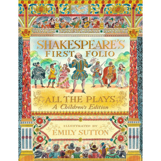 Shakespeare’s First Folio: All the plays, a children’s edition, by William Shakespeare