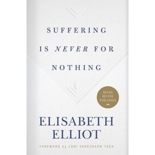 Suffering is Never for Nothing, by Elisabeth Elliot