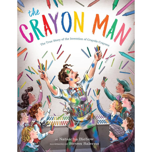 The Crayon Man: The True Story of the Invention of Crayola Crayons, by Natascha Biebow