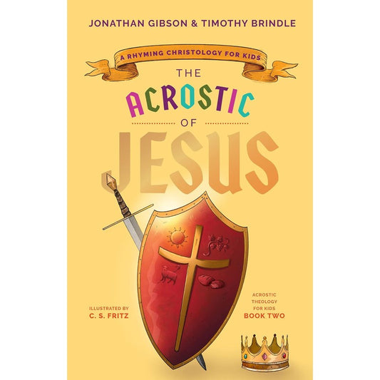 The Acrostic of Jesus: A Rhyming Christology for Kids, by Jonathan Gibson