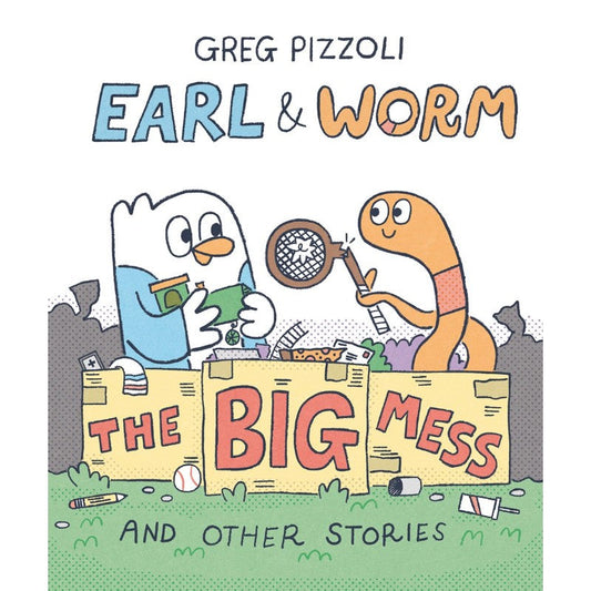 The Big Mess and Other Stories (Earl & Worm #2), by Greg Pizzoli