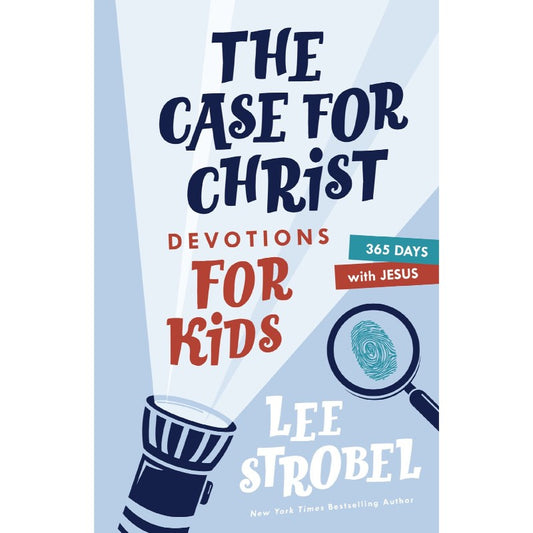 The Case for Christ Devotions for Kids, by Lee Strobel