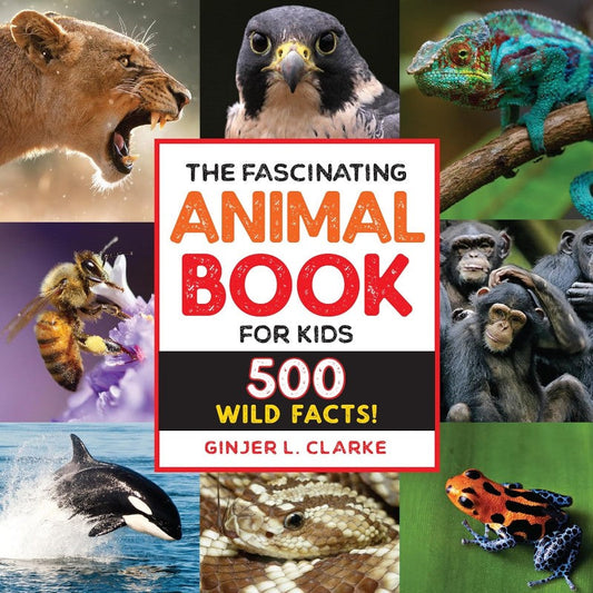 The Fascinating Animal Book for Kids: 500 Wild Facts! (Fascinating Facts), by Ginjer Clarke 