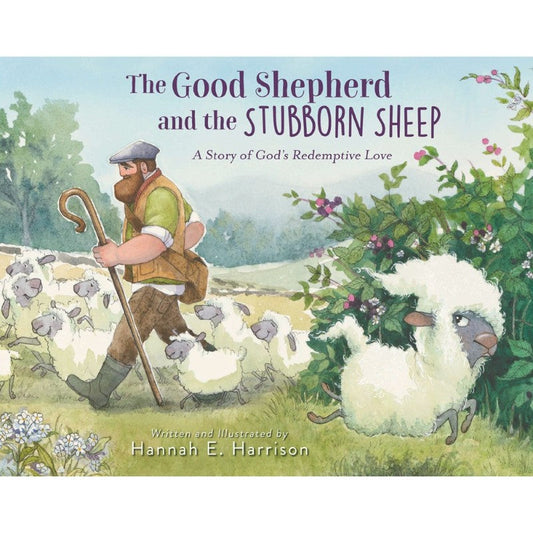 The Good Shepherd and the Stubborn Sheep, by Hannah E. Harrison