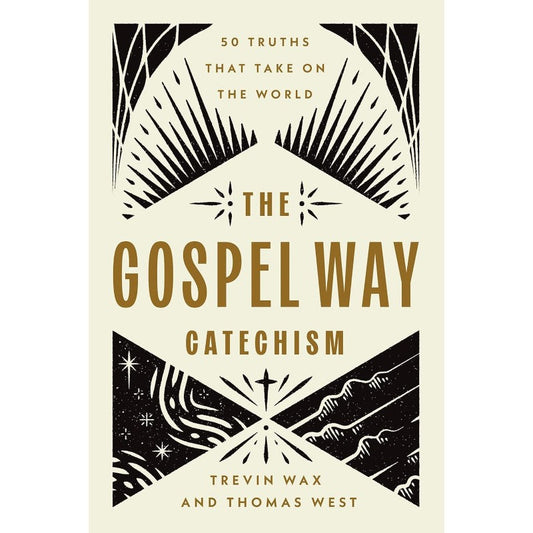 The Gospel Way Catechism, by Trevin Wax, Thomas West