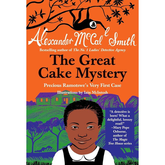 The Great Cake Mystery: Precious Ramotswe’s First Case, by Alexander McCall Smith