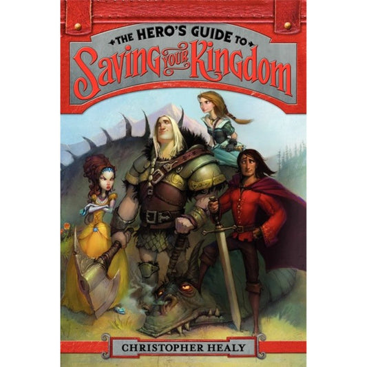 The Hero's Guide to Saving Your Kingdom (Hero's Guide, 1), by Christopher Healy