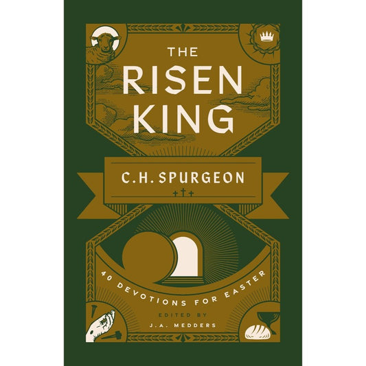 The Risen King: 40 Devotions for Easter from C.H. Spurgeon, by Charles H. Spurgeon 