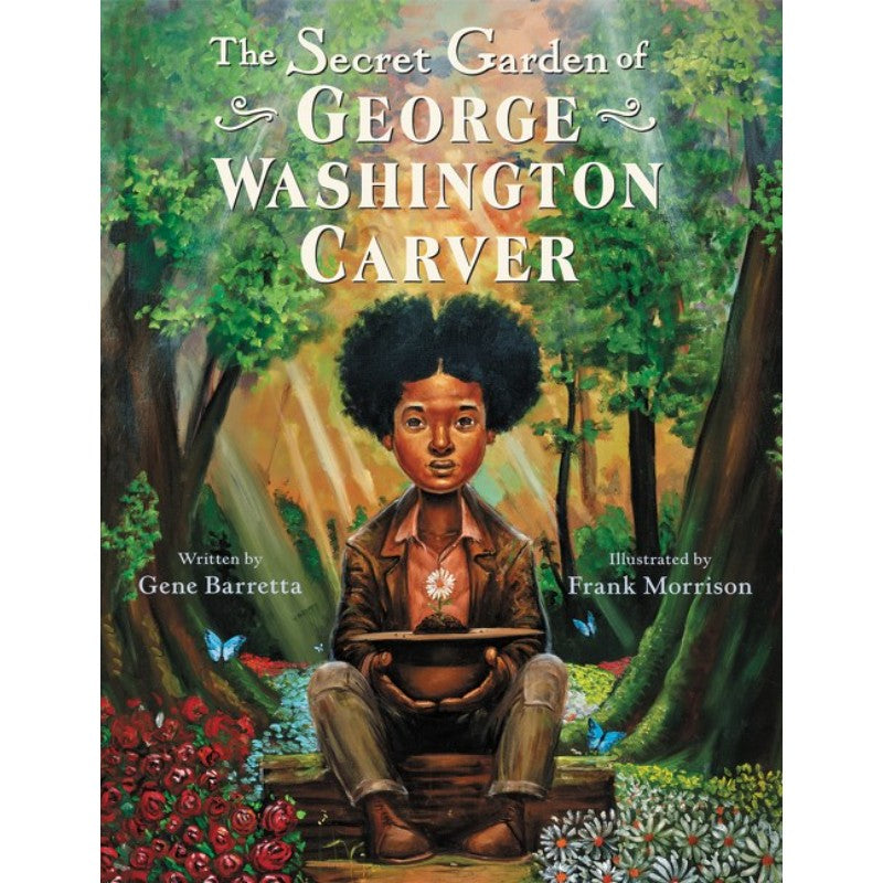 The Secret Garden of George Washington Carver, by Gene Barretta