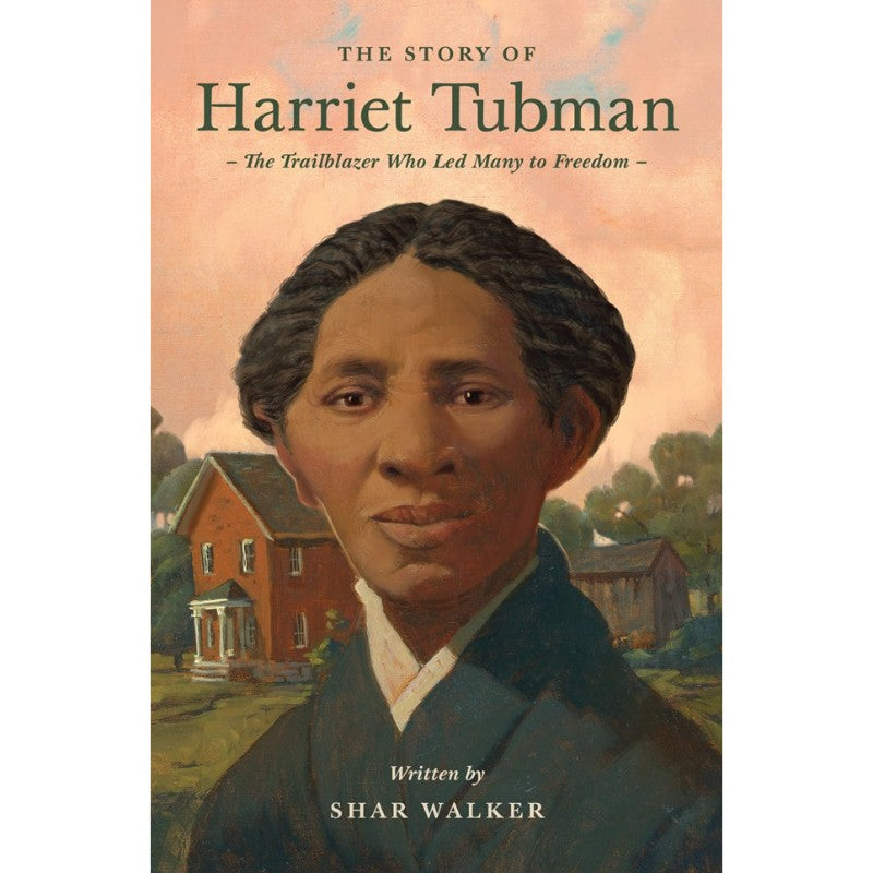 The Story of Harriet Tubman (Lives of Faith and Grace), by Shar Walker