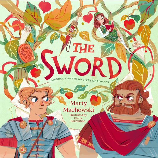 The Sword: Magnus and the Mystery of Romans, by Marty Machowski