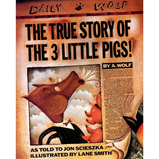 The True Story of the Three Little Pigs, by Jon Scieszka