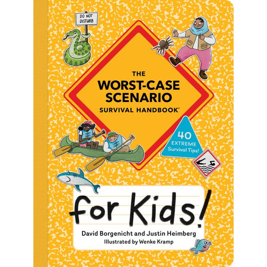 The Worst-Case Scenario Survival Handbook for Kids, by David Borgenicht