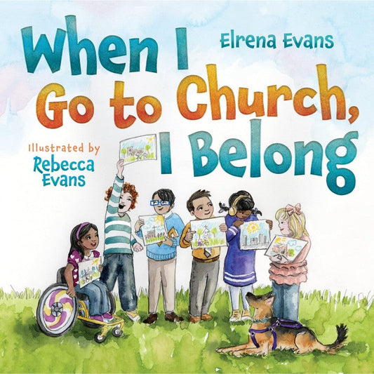 When I Go to Church, I Belong, by Elrena Evans & Rebecca Evans
