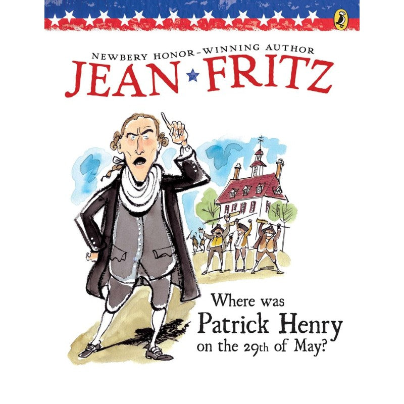 Where Was Patrick Henry on the 29th of May?, by Jean Fritz