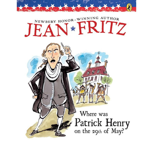 Where Was Patrick Henry on the 29th of May?, by Jean Fritz