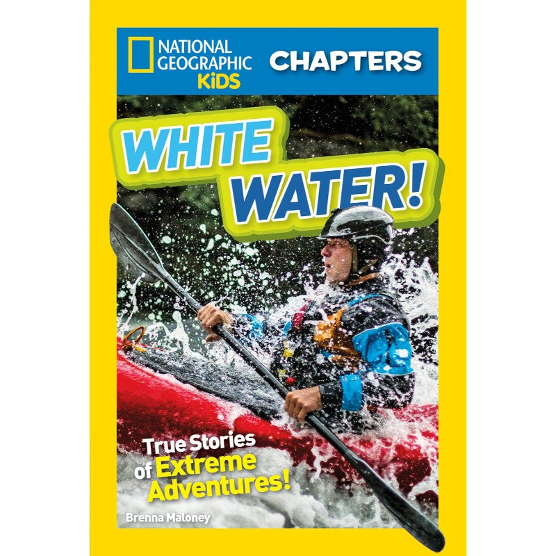 White Water!: True Stories of Extreme Adventures (NKG Chapters), by Brenna Maloney