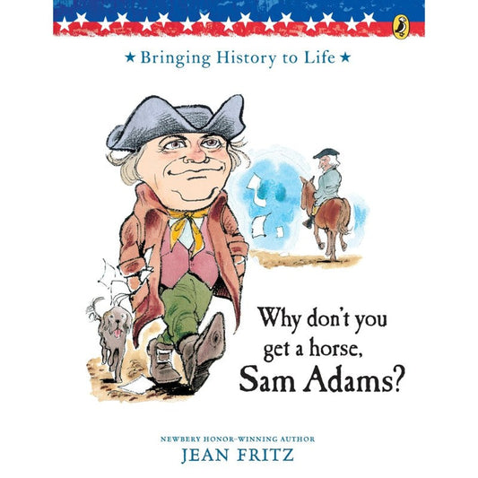 Why Don't You Get a Horse, Sam Adams?, by Jean Fritz
