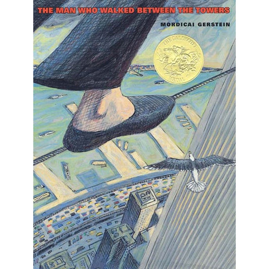 The Man Who Walked Between the Towers, by Mordicai Gerstein
